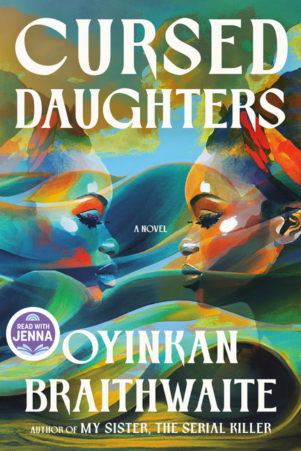 Cursed Daughters: A Read with Jenna Pick -- Oyinkan Braithwaite, Hardcover