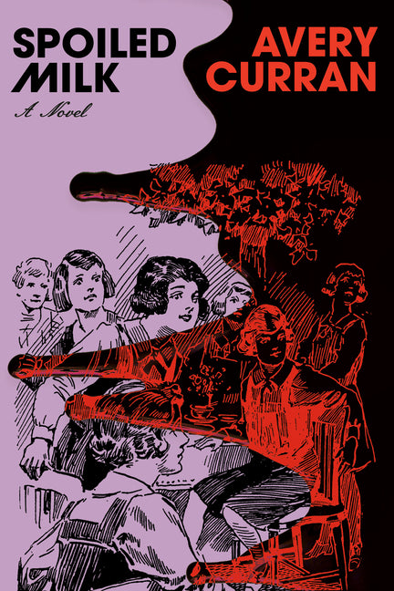 Spoiled Milk by Curran, Avery