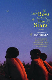 Little Boys Come from the Stars by Dongala, Emmanuel