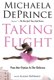 Taking Flight: From War Orphan to Star Ballerina by Deprince, Michaela