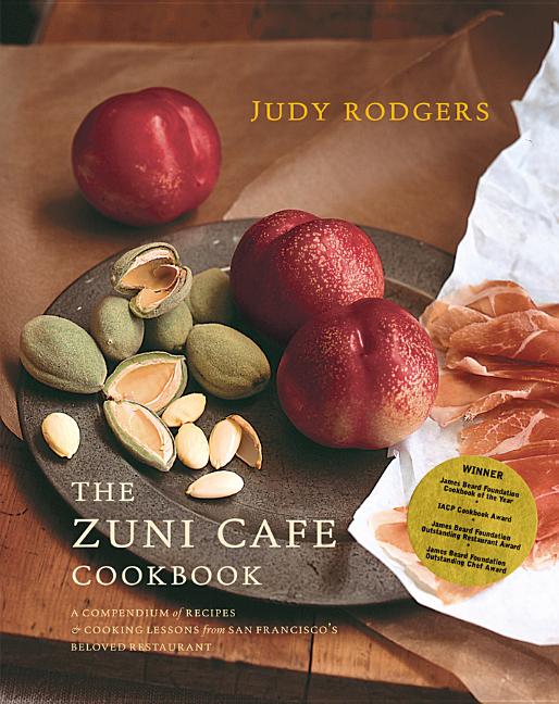 The Zuni Cafe Cookbook: A Compendium of Recipes and Cooking Lessons from San Francisa -- Judy Rodgers, Hardcover