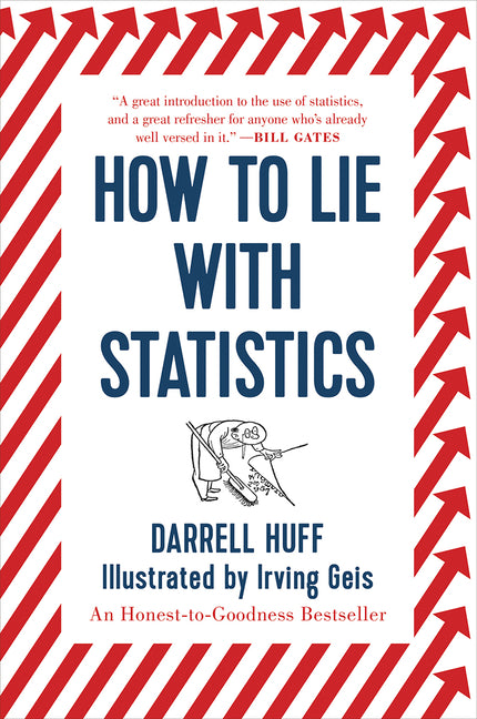How to Lie with Statistics -- Darrell Huff, Paperback
