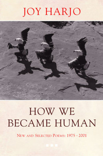 How We Became Human: New and Selected Poems 1975-2002 -- Joy Harjo, Paperback
