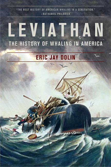 Leviathan: The History of Whaling in America -- Eric Jay Dolin, Paperback