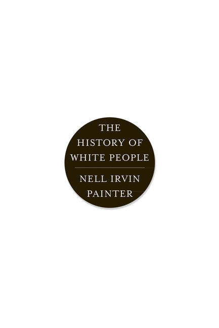 The History of White People by Painter, Nell Irvin