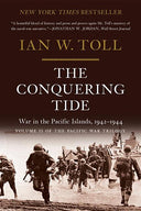 The Conquering Tide: War in the Pacific Islands, 1942-1944 -- Ian W. Toll, Paperback