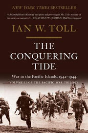 The Conquering Tide: War in the Pacific Islands, 1942-1944 by Toll, Ian W.