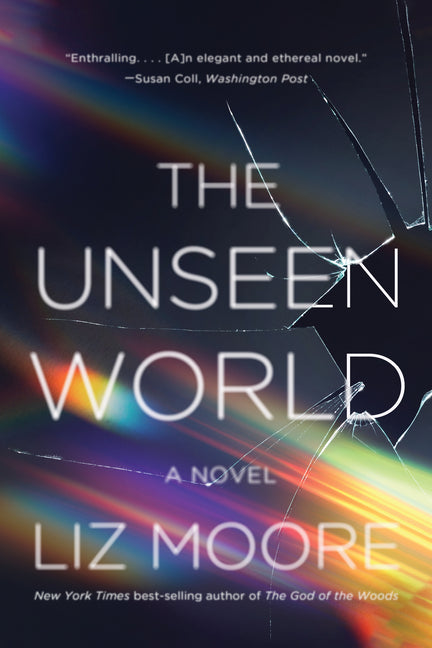 The Unseen World -- Liz Moore, Paperback