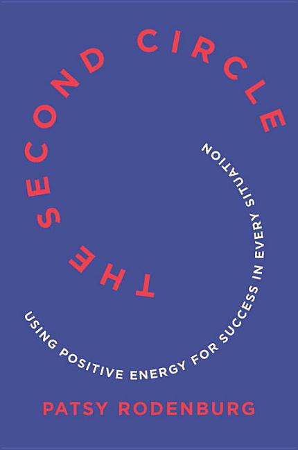 The Second Circle: Using Positive Energy for Success in Every Situation by Rodenburg, Patsy