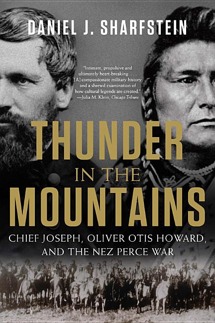 Thunder in the Mountains: Chief Joseph, Oliver Otis Howard, and the Nez Perce War -- Daniel J. Sharfstein, Paperback