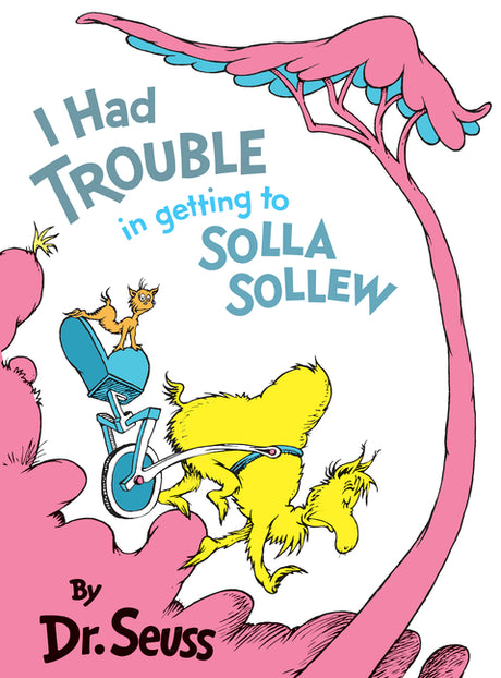I Had Trouble in Getting to Solla Sollew -- Dr Seuss, Hardcover