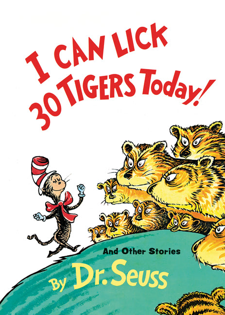 I Can Lick 30 Tigers Today! and Other Stories -- Dr Seuss, Hardcover