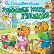 The Berenstain Bears and the Trouble with Friends by Berenstain, Stan