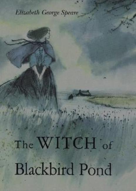The Witch of Blackbird Pond: A Newbery Award Winner -- Elizabeth George Speare, Hardcover