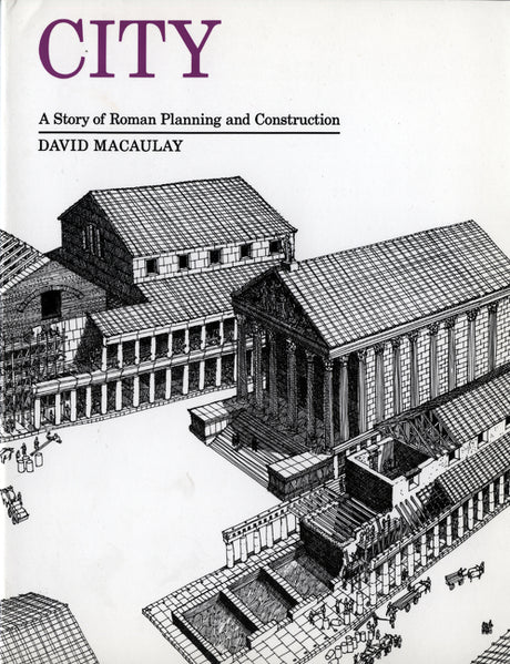 City: A Story of Roman Planning and Construction -- David Macaulay, Paperback