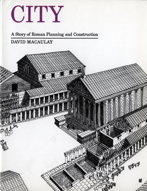 City: A Story of Roman Planning and Construction -- David Macaulay, Paperback