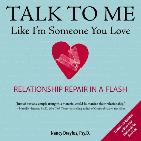 Talk to Me Like I'm Someone You Love: Relationship Repair in a Flash -- Nancy Dreyfus, Paperback