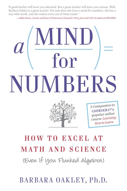 A Mind for Numbers: How to Excel at Math and Science (Even If You Flunked Algebra) -- Barbara Oakley, Paperback