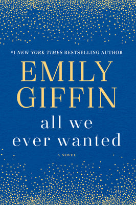 All We Ever Wanted -- Emily Giffin, Paperback