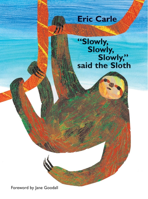 Slowly, Slowly, Slowly, Said the Sloth -- Eric Carle, Hardcover