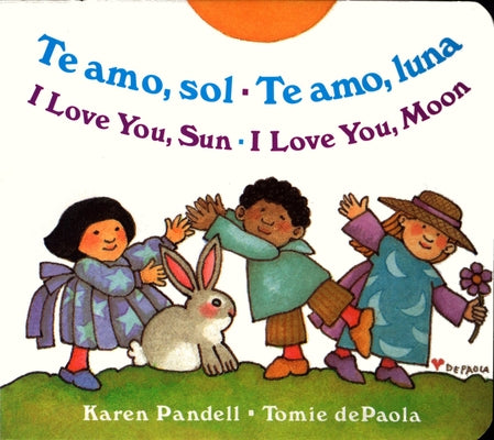 Te Amo, Sol-Te Amo, Luna/I Love You, Sun-I Love You, Moon -- Karen Pandell, Board Book