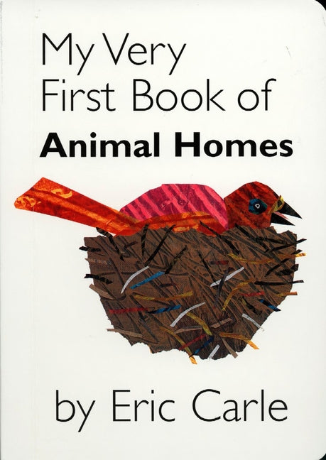 My Very First Book of Animal Homes -- Eric Carle, Board Book