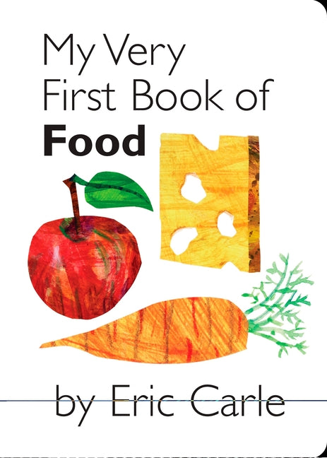 My Very First Book of Food -- Eric Carle, Board Book