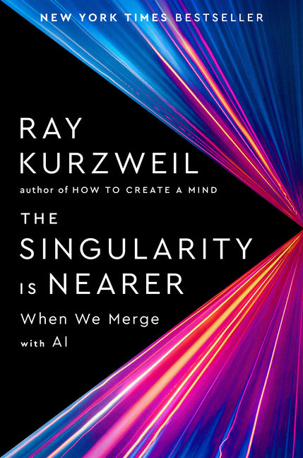 The Singularity Is Nearer: When We Merge with AI -- Ray Kurzweil, Hardcover