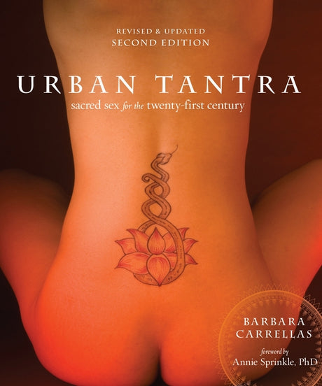 Urban Tantra, Second Edition: Sacred Sex for the Twenty-First Century -- Barbara Carrellas, Paperback