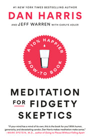 Meditation for Fidgety Skeptics: A 10% Happier How-To Book by Harris, Dan