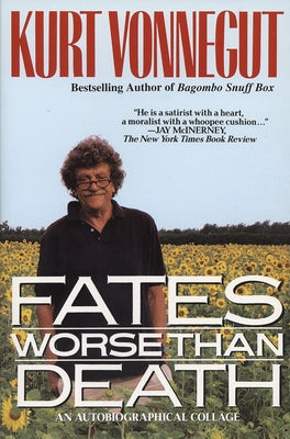 Fates Worse Than Death: An Autobiographical Collage -- Kurt Vonnegut, Paperback