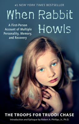 When Rabbit Howls: A First-Person Account of Multiple Personality, Memory, and Recovery -- Truddi Chase, Paperback