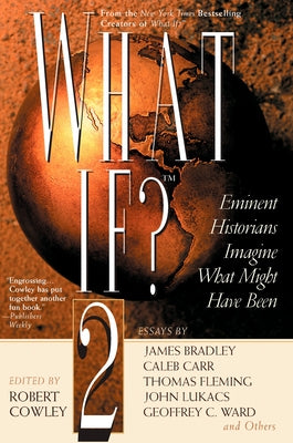 What If? II: Eminent Historians Imagine What Might Have Been -- Robert Cowley, Paperback