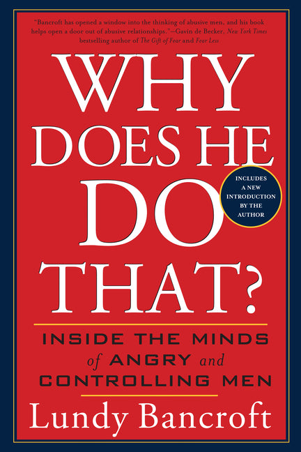Why Does He Do That?: Inside the Minds of Angry and Controlling Men -- Lundy Bancroft, Paperback