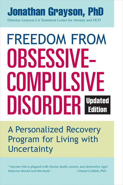 Freedom from Obsessive Compulsive Disorder: A Personalized Recovery Program for Living with Uncertainty, Updated Edition -- Jonathan Grayson, Paperback