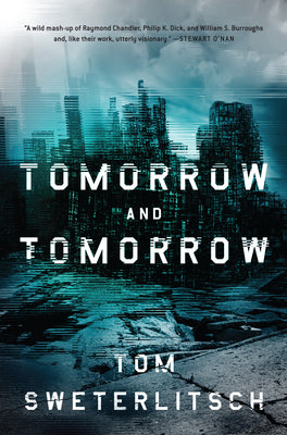 Tomorrow and Tomorrow -- Tom Sweterlitsch, Paperback