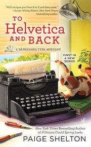 To Helvetica and Back by Shelton, Paige