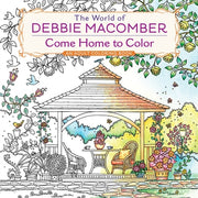 The World of Debbie Macomber: Come Home to Color: An Adult Coloring Book by Macomber, Debbie