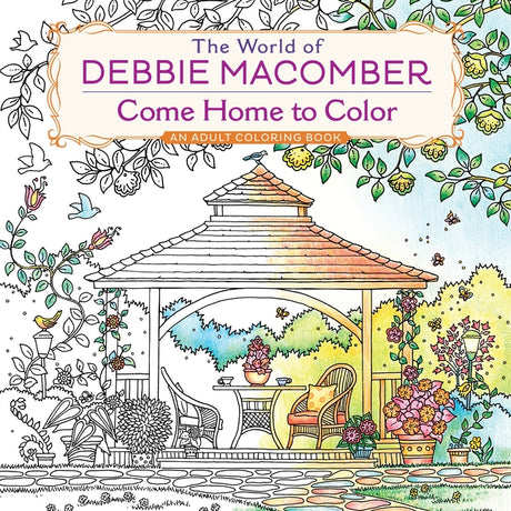 The World of Debbie Macomber: Come Home to Color: An Adult Coloring Book -- Debbie Macomber, Paperback