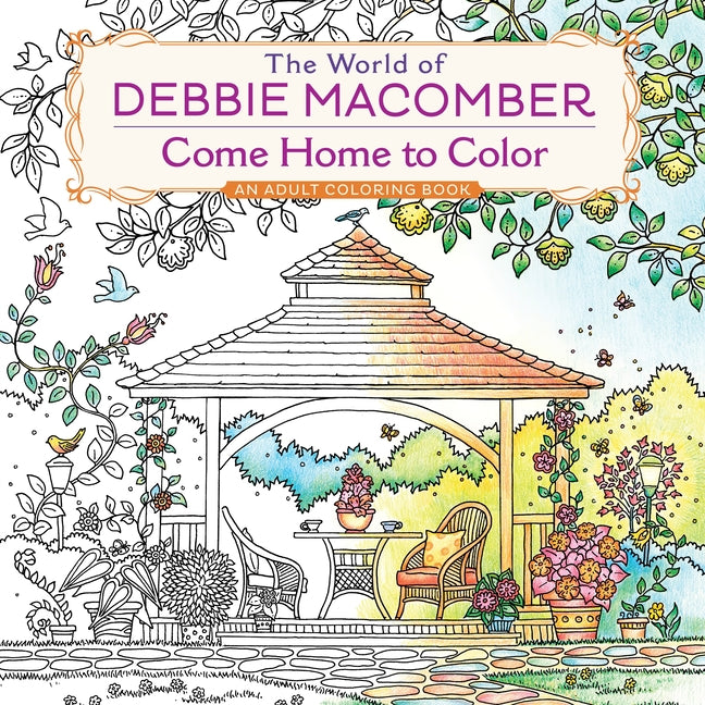 The World of Debbie Macomber: Come Home to Color: An Adult Coloring Book -- Debbie Macomber, Paperback