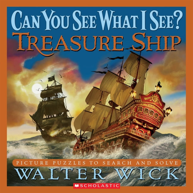 Can You See What I See? Treasure Ship: Picture Puzzles to Search and Solve -- Walter Wick, Hardcover