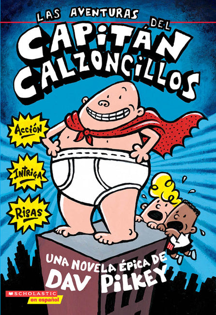 Las Aventuras del Capitán Calzoncillos: Spanish Language Edition of the Adventures of Captain Underpants (Captain Underpants #1) -- Dav Pilkey, Paperback