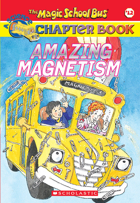 Amazing Magnetism (the Magic School Bus Chapter Book #12) by Carmi, Rebecca