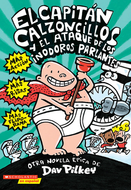 El Capitán Calzoncillos Y El Ataque de Los Inodoros Parlantes (Captain Underpants #2): Volume 2 -- Dav Pilkey, Paperback