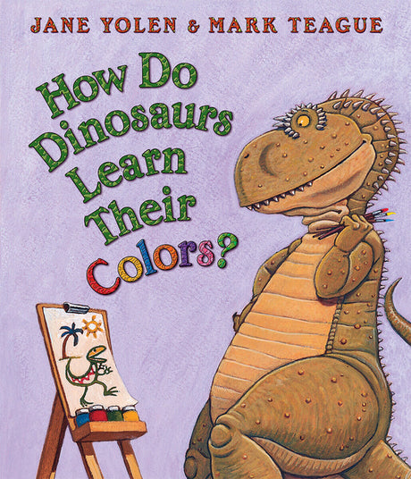 How Do Dinosaurs Learn Their Colors? -- Jane Yolen, Board Book