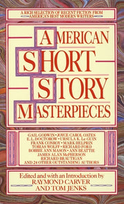 American Short Story Masterpieces: A Rich Selection of Recent Fiction from America's Best Modern Writers by Carver, Raymond