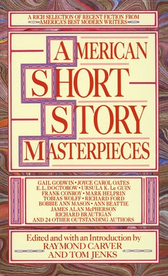 American Short Story Masterpieces: A Rich Selection of Recent Fiction from America's Best Modern Writers by Carver, Raymond
