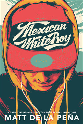 Mexican Whiteboy -- Matt de la Peña, Paperback