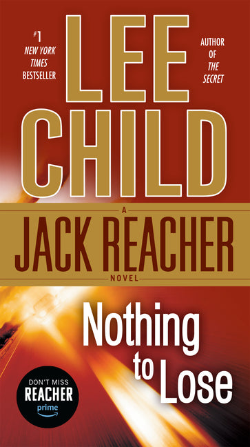 Nothing to Lose: A Jack Reacher Novel -- Lee Child, Mass Market Paperbound
