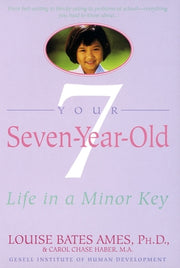 Your Seven-Year-Old: Life in a Minor Key by Ames, Louise Bates